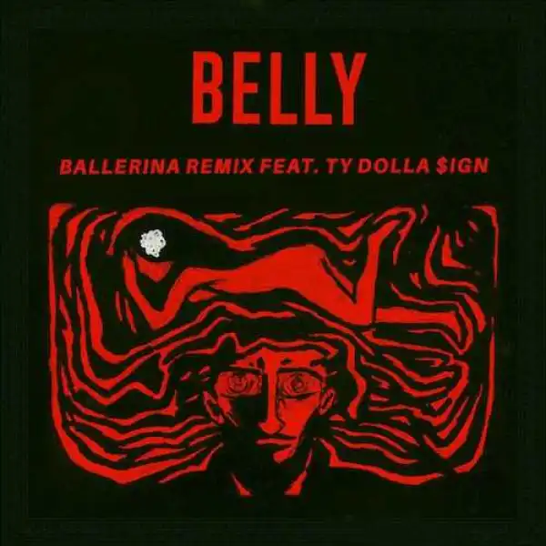 Belly Ft. Ty Dolla Sign - Ballerina (Remix)